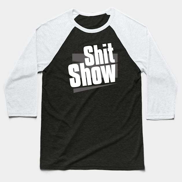 Shit Show Baseball T-Shirt by Nana On Here